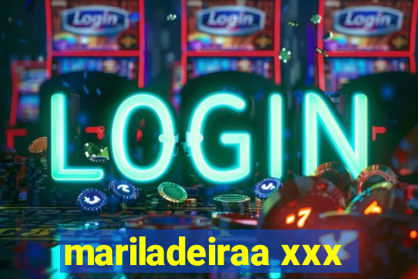 mariladeiraa xxx